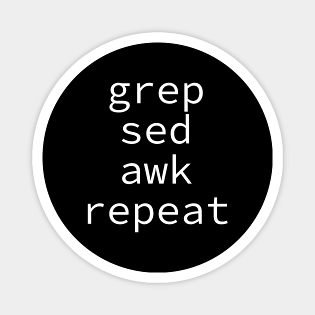 grep sed awk repeat Magnet by The D Family